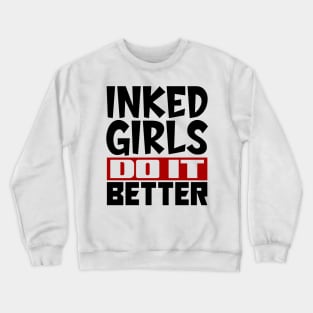 Inked girls do it better Crewneck Sweatshirt